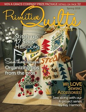 Primitive Quilts & Projects/ Spring 2019